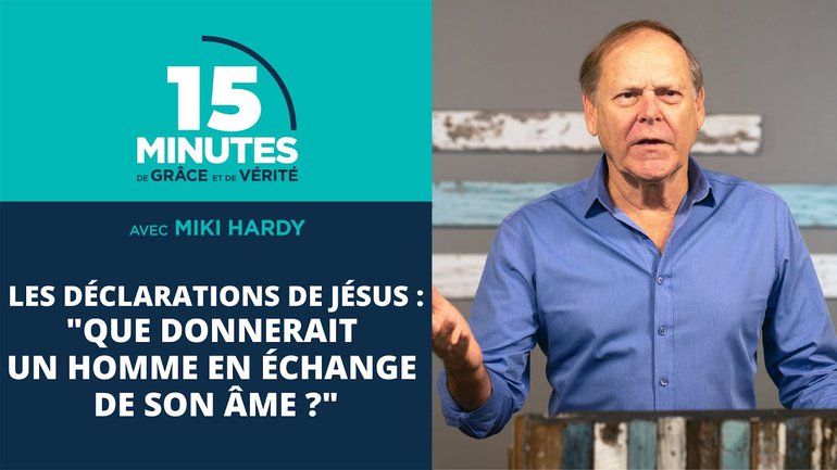 "Que donnerait un homme en échange de son âme ?" | Les déclarations de Jésus #26 | Miki Hardy