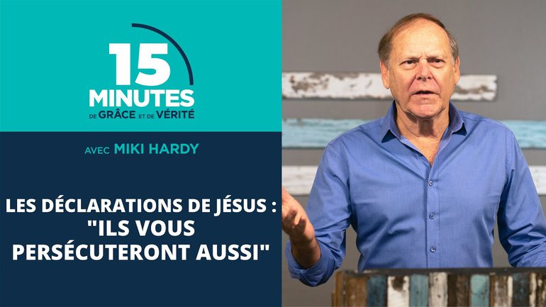 "Ils vous persécuteront aussi" | Les déclarations de Jésus #20 | Miki Hardy