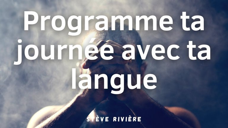 Programme ta journée avec ta langue - Stève Rivière