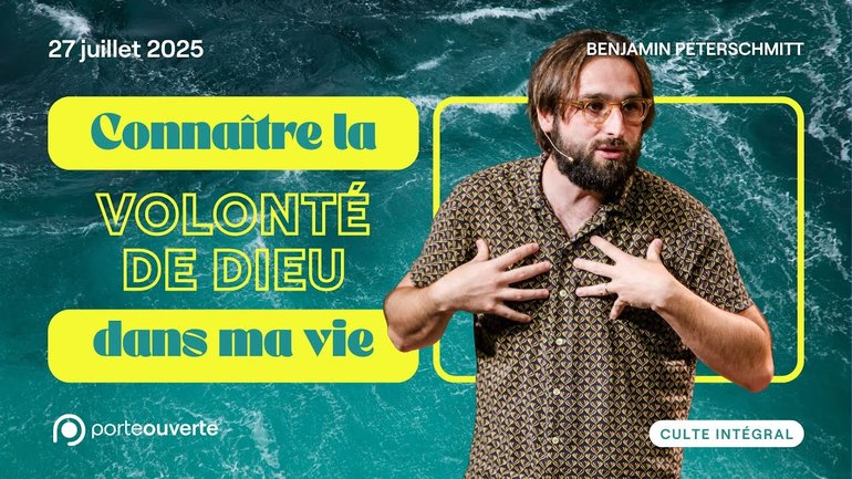 Connaître la volonté de Dieu dans ma vie - Benjamin Peterschmitt [27/07/2025]