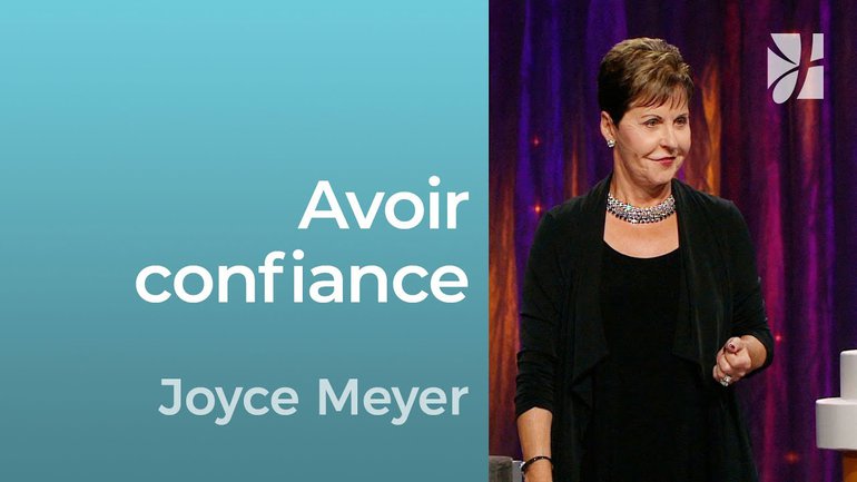 Avoir confiance - 2mn avec Joyce Meyer - Faire réellement confiance à Dieu - Grandir avec Dieu