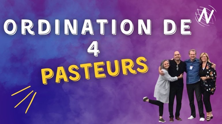 Ordination de 4 Pasteurs -  Eglise Novation Agen