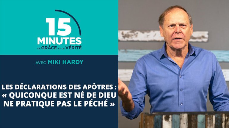«Quiconque est né de Dieu ne pratique pas le péché» | Les déclarations des apôtres #21 | Miki Hardy