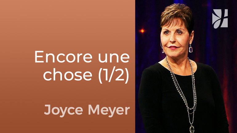 Il vous manque encore une chose (1/2) - Joyce Meyer - Fortifié par la foi