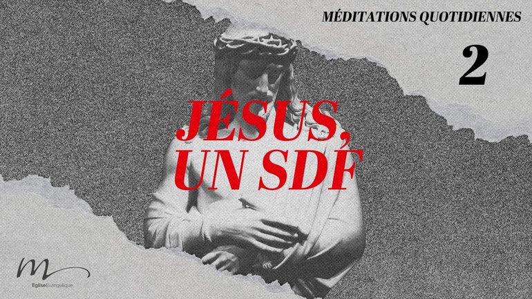 Jésus, un SDF - Jésus Méditation 2 - Matthieu 8.19-20 - Jéma Taboyan