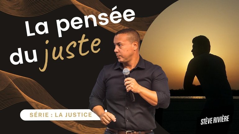 La pensée du Juste ! Série : Justice I Stève Rivière
