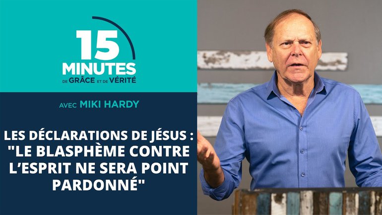 "Le blasphème contre l’Esprit ne sera point pardonné" | Les déclarations de Jésus #23 | Miki Hardy