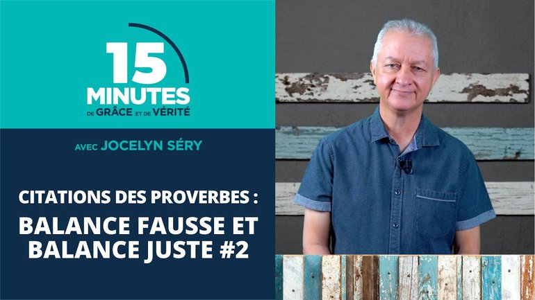 Balance fausse et balance juste #2 | Les citations des Proverbes #20 | Jocelyn Séry
