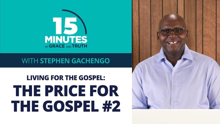The Price for the Gospel #2 | Living for the gospel #2 | Stephen Gachengo