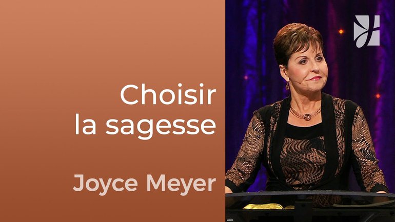 Choisir la sagesse au lieu de la folie - Joyce Meyer - Fortifié par la foi