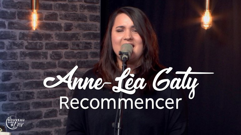 Recommencer - Anne-Léa Gaty - L'histoire derrière le chant