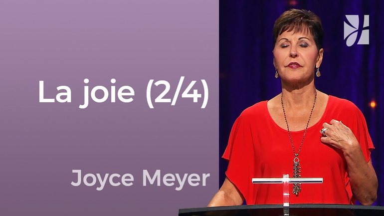 La joie (2/4) - La joie et la réjouissance (2/4) - Joyce Meyer - Avoir des relations saines