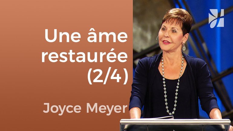 Il restaure et rafraîchit mon âme (2/4) - Joyce Meyer - Fortifié par la foi