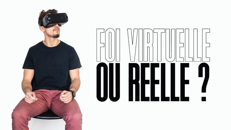 Foi virtuelle ou réelle ? - Stève Rivière