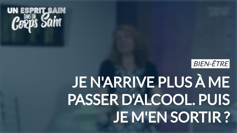 Épisode 142 - Bien être : Je n'arrive plus à me passer d'alcool. Puis je m'en sortir ?