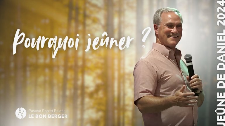 Pourquoi jeûner ? - Pasteur Robert Baxter (JDD24)
