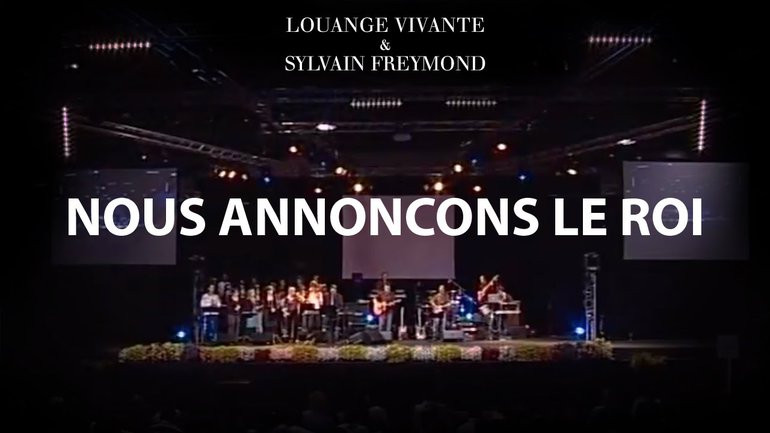Nous annonçons le Roi - Jem 799 Louange Vivante Sylvain Freymond