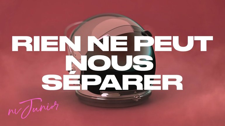 RIEN NE PEUT NOUS SÉPARER | NV Junior