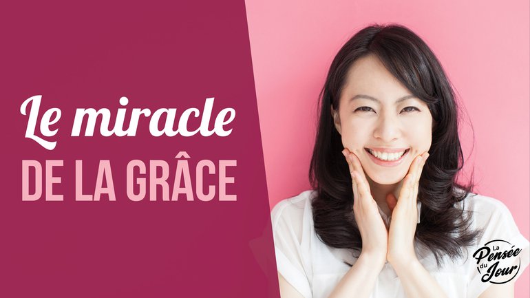 Le miracle de la grâce