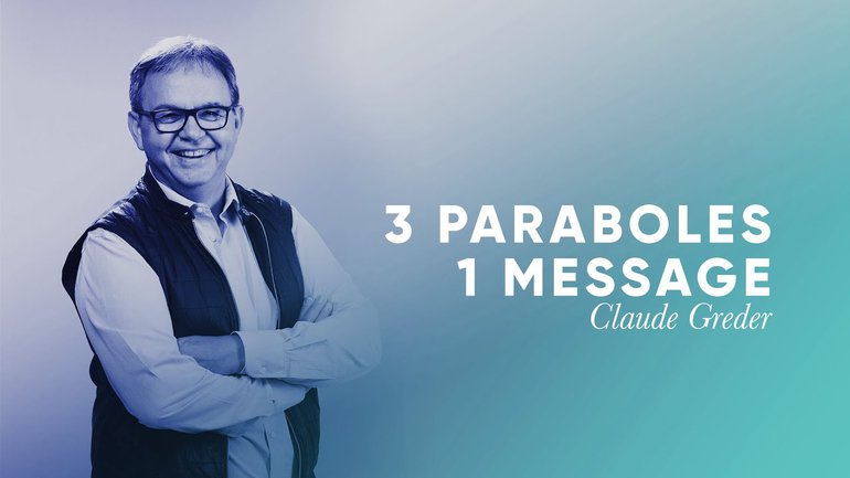 3 paraboles pour un seul message - Claude Greder [Culte PO 19/10/2021]