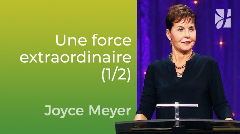 Des gens ordinaires avec une force extraordinaire (1/2) - Joyce Meyer - Vivre au quotidien