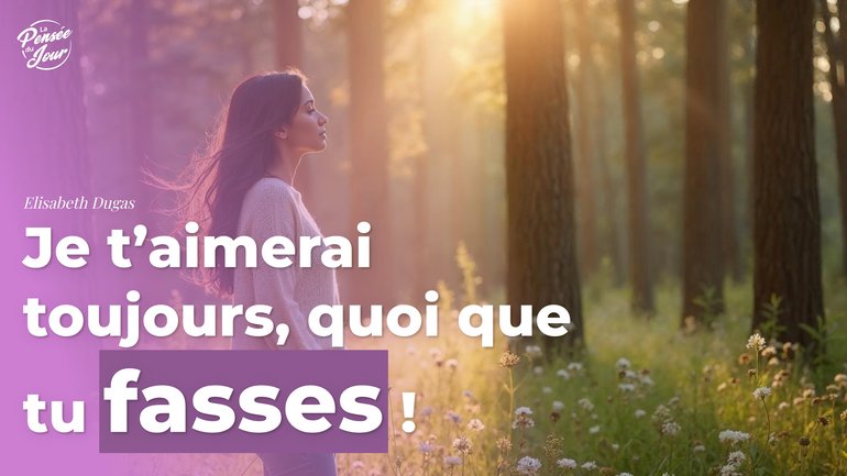 Je t’aimerai toujours, quoi que tu fasses !