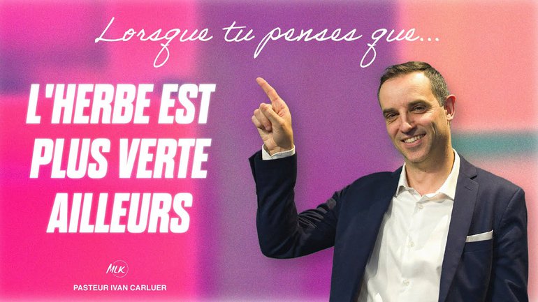 Lorsque tu penses que l'herbe est plus verte ailleurs