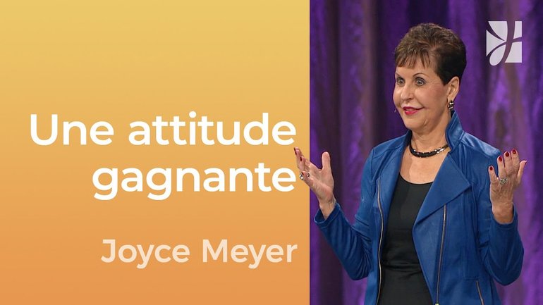 Les attitudes transformeront votre épreuve | Joyce Meyer
