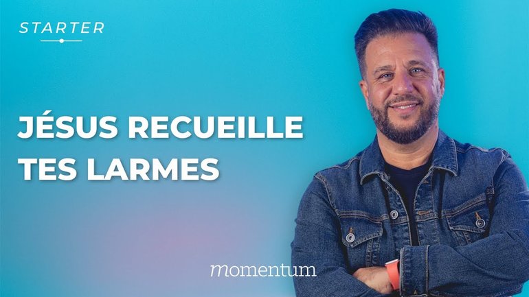 STARTER - Jésus recueille tes larmes