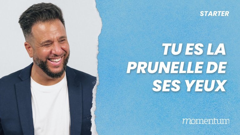 Vous êtes la prunelle de ses yeux