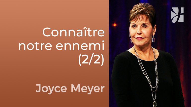 Connaître la nature de votre ennemi (2/2) - Joyce Meyer - Fortifié par la foi