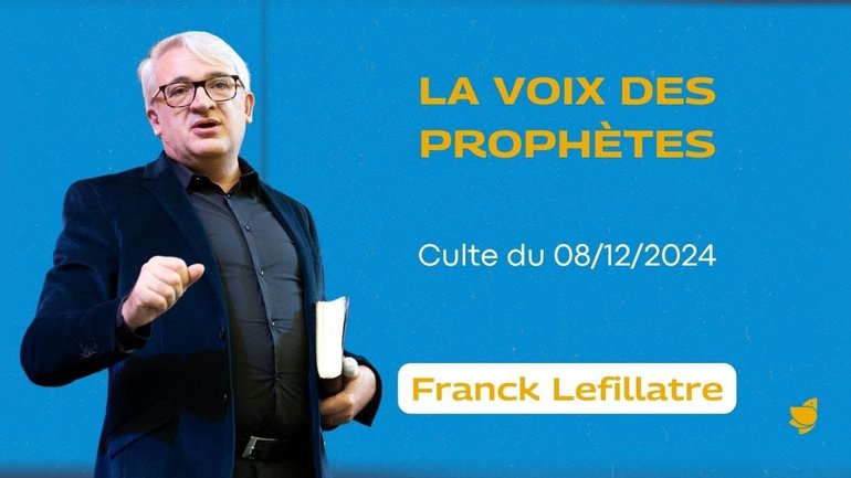 La voix des prophètes // Franck Lefillatre (culte Rive gauche 08.12.2024, audio seul)