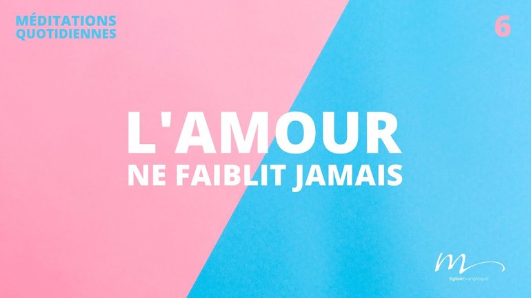 L'Amour ne faiblit jamais - 50/50 Méditation 6 - Romains 8.38-39 - Jérémie Chamard