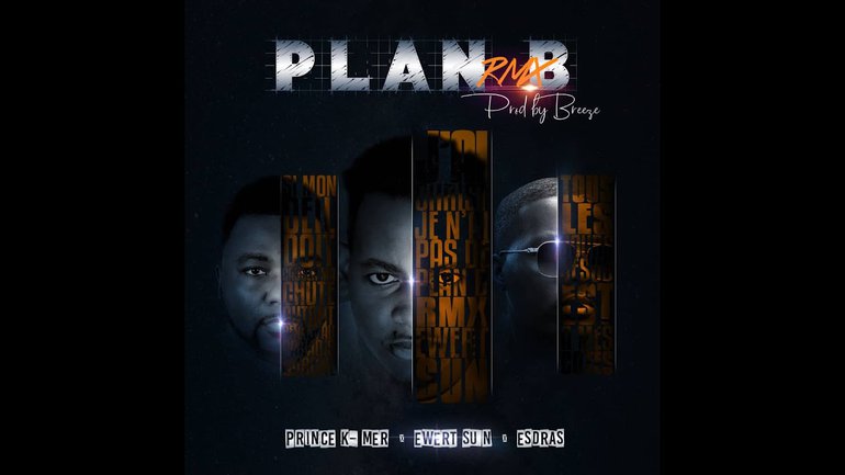 Ewert Sun - Plan B Remix ft Prince K-mer x Esdras