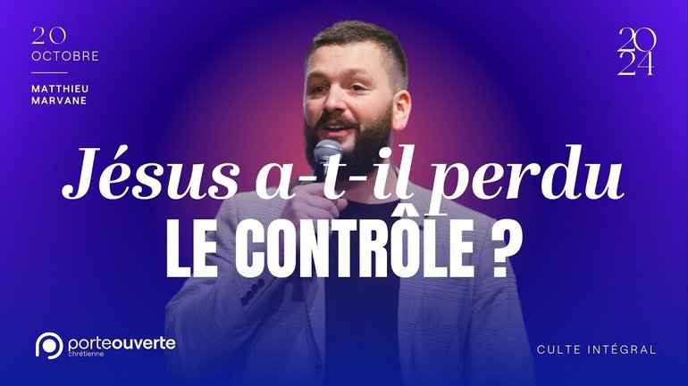 Jésus a-t-il perdu le contrôle ? - Matthieu Marvane [22/10/2024]