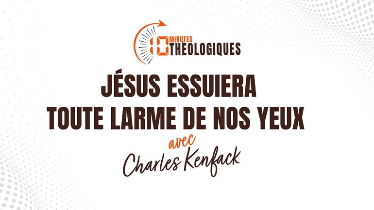 Jésus essuiera toutes larmes de nos yeux avec Charles Kenfack