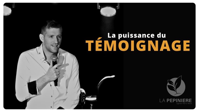 LA PUISSANCE DU TÉMOIGNAGE - Jérémie DUVAL