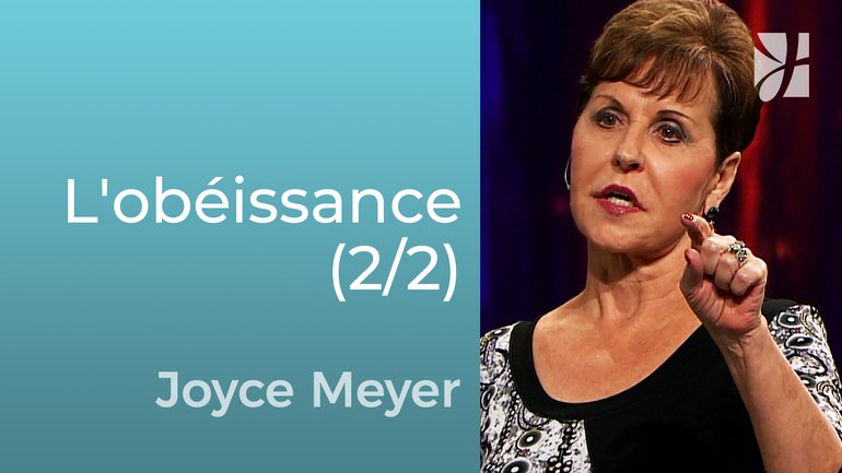 L'obéissance (2/2) - Joyce Meyer - Grandir avec Dieu