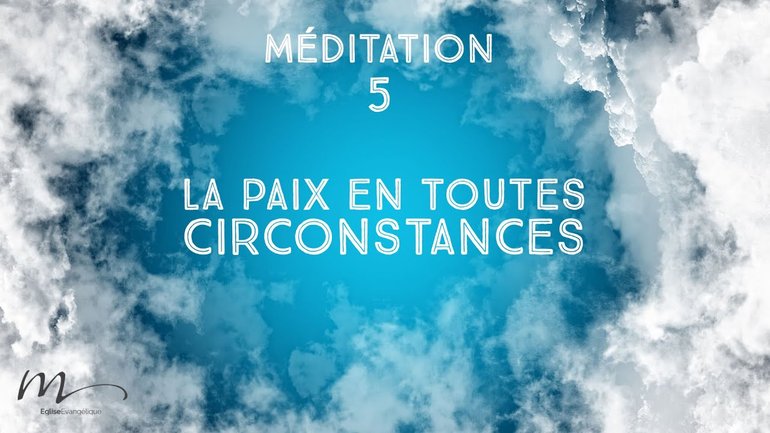 La Paix en toutes circonstances - La Paix retrouvée Méditation 5 - Jéma Taboyan - Église M