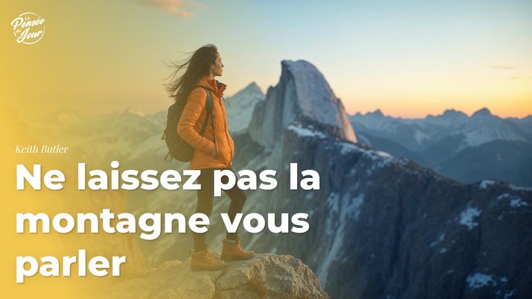 Ne laissez pas la montagne vous parler