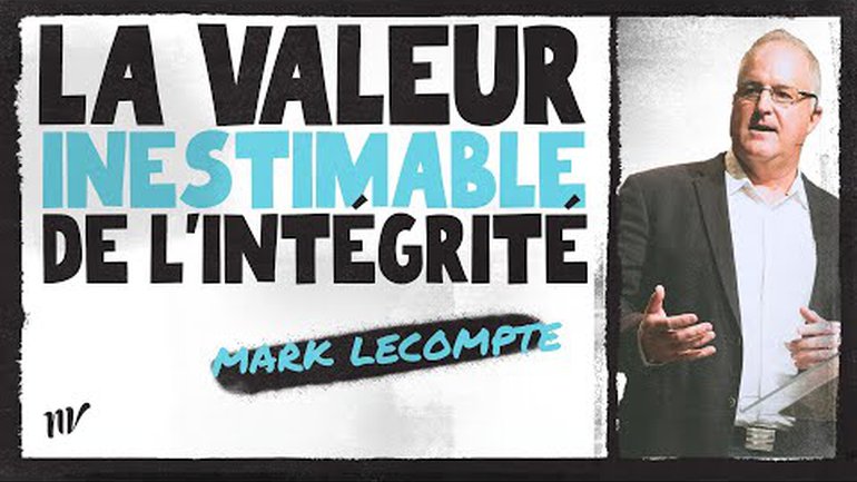 La valeur inestimable de l'intégrité | Mark Lecompte | Message