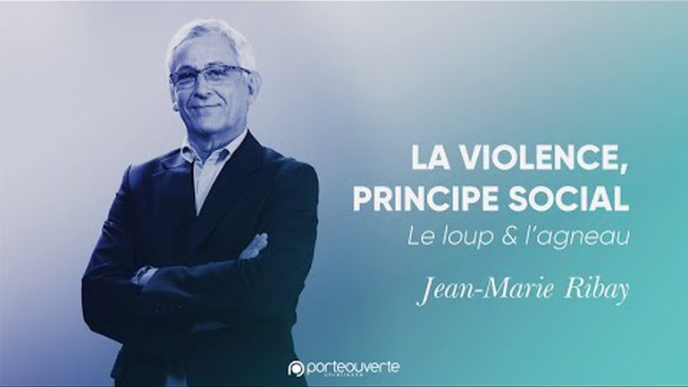 La violence, principe social - Jean-Marie Ribay [Culte PO 28/06/2022]