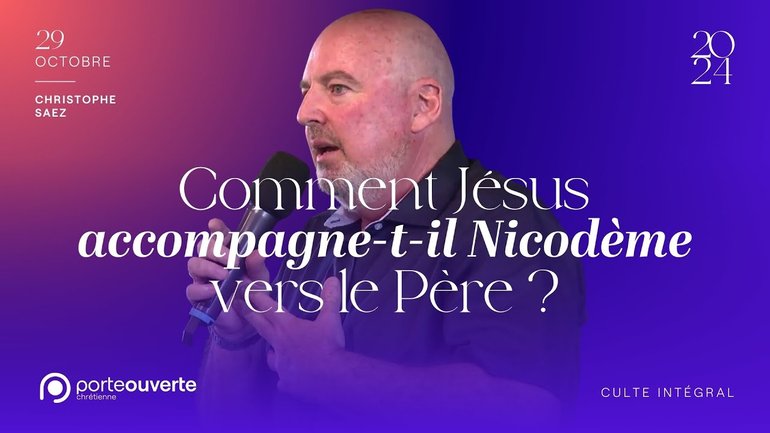 Comment Jésus accompagne-t-il Nicodème vers le Père ? - Christophe Saez [29/10/2024]
