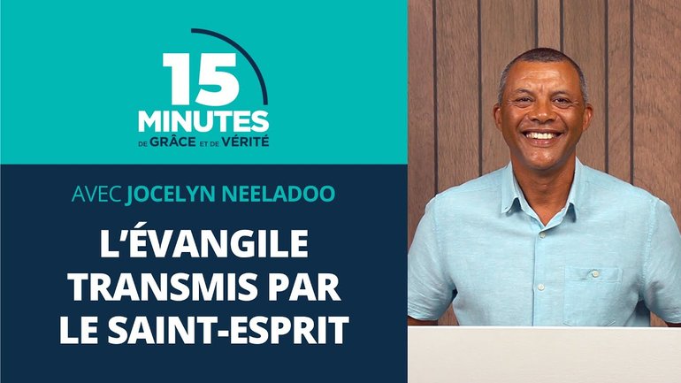 L’Évangile transmis par le Saint-Esprit | Jocelyn Neeladoo