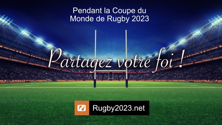 Partagez votre foi pendant la Coupe du Monde de Rugby 2023 en France ! 🏉 🏆