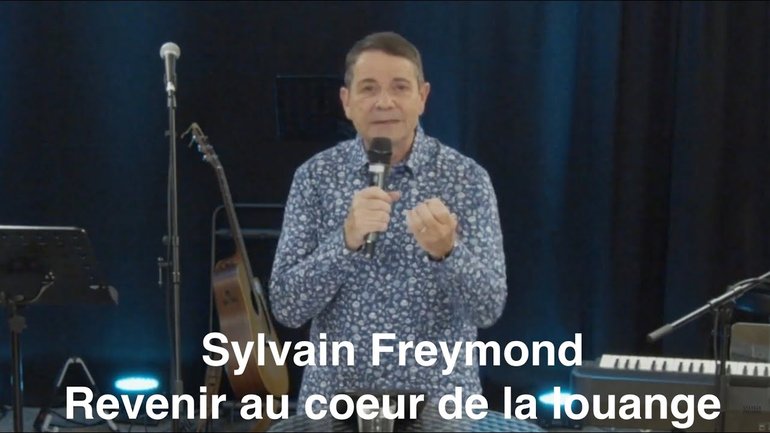 Sylvain Freymond : Revenir au coeur de la louange