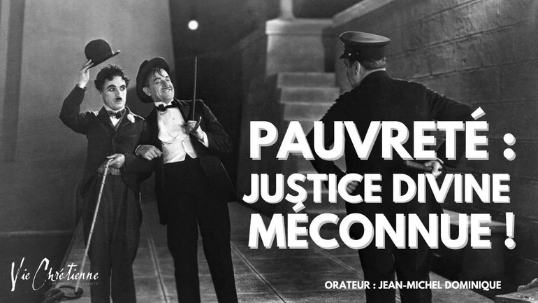 Pauvreté : Justice Divine méconnue ! - Orateur Jean Michel DOMINIQUE - Vie chretienne