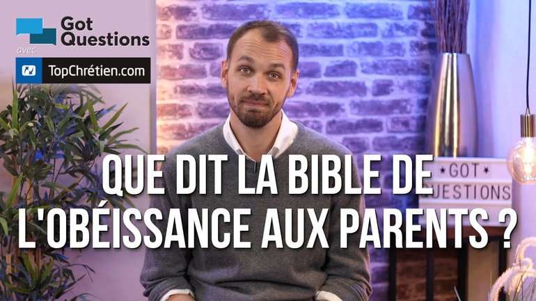 Que dit la Bible de l'obéissance aux parents ?