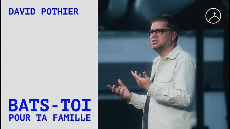 Bats-toi pour ta famille - David Pothier | la Chapelle en ligne