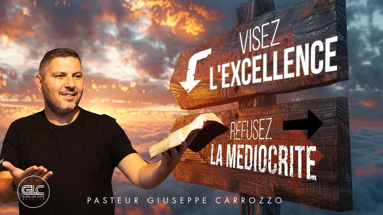 Visez L'Excellence / Pasteur Giuseppe Carrozzo / Gospel Life Center Baudour